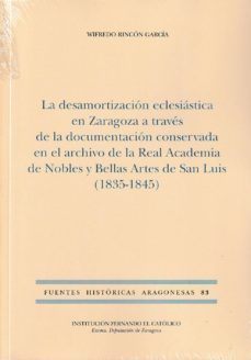 desamortizacion eclesiastica en zaragoza a traves de la documenta cion-9788499114941