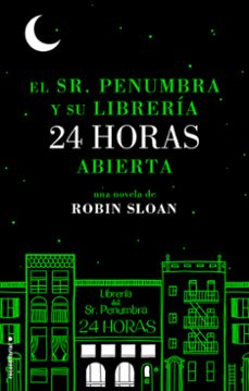 el sr. penumbra y su libreria 24 horas abierta (ebook)-robin sloan-9788499185941