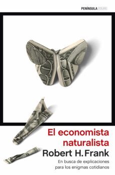 el economista naturalista: en busca de explicaciones para los enigmas cotidianos-robert h. frank-9788499424941