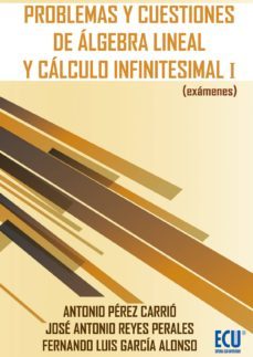 problemas y cuestiones de algebra lineal y calculo infinitesimal i (examenes) (ebook)-fernando garcia alonso-9788415613305