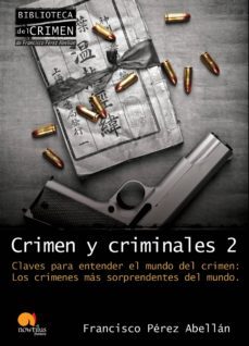 crimen y criminales 2: claves para entender el mundo del crimen. los crimenes mas sorprendentes del mundo-9788499670041