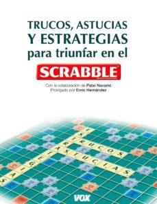 trucos, astucias y estrategias para triunfar en el scrabble-9788499740041