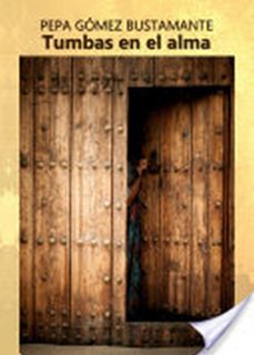 tumbas en el alma-pepa gomez bustamante-9788499837741