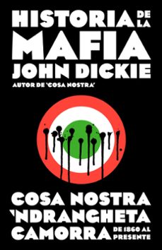historia de la mafia: cosa nostra, camorra y n draghetia desde sus origenes hasta la actualidad-9788499925141