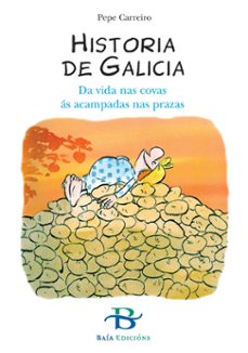 historia de galicia: da vida nas covas as acampadas nas prazas-pepe carreiro-9788499950341