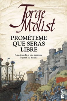 prometeme que seras libre-jorge molist-9788499986241