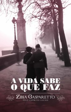 a vida sabe o que faz (ebook)-zibia gasparetto-9788577222841