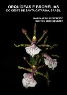orquideas e bromelias do oeste de santa catarina, brasil (ebook)-arthur favretto & cleiton josé geuster mario-9788592241841