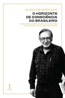o horizonte de consciencia do brasileiro: conceitos e metodos para o estudo da politica e cultura nacionais (ebook)-olavo de carvalho-9788595074941
