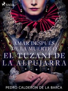 amar despues de la muerte o el tuzani de la alpujarra (ebook)-pedro calderon de la barca-9788726497441