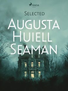 selected augusta huiell seaman (ebook)-augusta huiell seaman-9788728582541