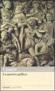 la guerra gallica. testo latino a fronte-gaio giulio cesare-9788811363941