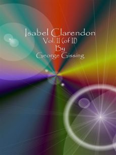 isabel clarendon: vol. ii (of ii) (ebook)-george gissing-9788826043241