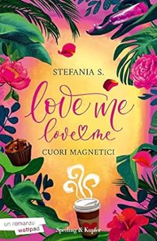 cuori magnetici. love me love me. vol. 1-stefania s.-9788855441841