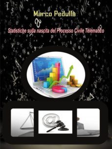 statistiche sulla nascita del processo civile telematico (ebook)-9788893069441