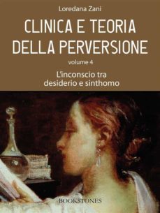 clinica e teoria della perversione. volume 4. l'inconscio tra desiderio e sinthomo (ebook)-9788898275441