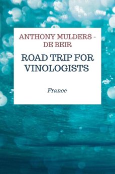 road trip for vinologists (ebook)-anthony mulders - de beir-9789465010441