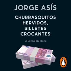 churrasquitos hervidos, billetes crocantes (audiolibro)-jorge asis-9789500767941
