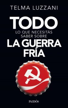 todo lo que necesitas saber sobre la guerra fria (ebook)-telma luzzani-9789501298741