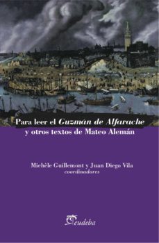 para leer el guzman de alfarache y otros textos de mateo aleman (ebook)-michele guillemont-juan diego vila-9789502324241