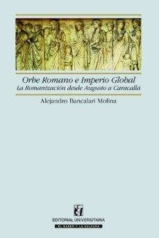 orbe romano e imperio global: la romanizacion desde augusto a car acalla-alejandro bancalari molina-9789561119741