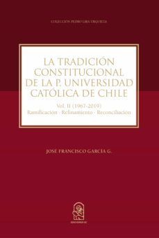 la tradicion constitucional de la pontificia universidad catolica de chile (ebook)-jose francisco garcia g.-9789561427341