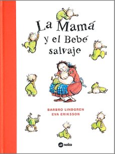 la mama y el bebe salvaje-barbro lindgren-9789569569241