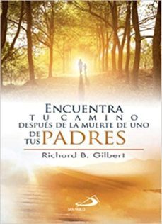 encuentra tu camino despues de la muerte de uno de tus padres-richard gilbert-9789587158441