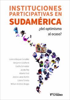 instituciones participativas en sudamerica : ¿del optimismo al ocaso? (ebook)-lorena vasquez gonzalez-9789587252941