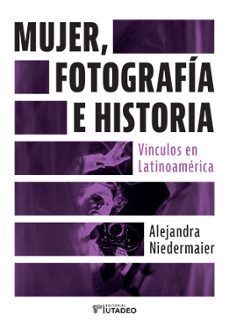 mujer, fotografia e historia (ebook)-alejandra niedermaier-9789587253641
