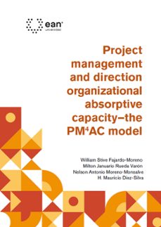 project management and direction organizational absorptive capacity  the pm4ac model (ebook)-william stive fajardo-moreno-milton januario rueda-varón-nelson antonio moreno-monsalve-9789587566741