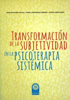 transformacion de la subjetividad en la psicoterapia sistemica-jairo y otros estupiñan mojica-9789587820041