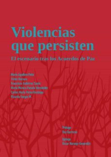 violencias que persisten. el escenario tras los acuerdos de paz (ebook)-mario aguilera peña-9789587844641