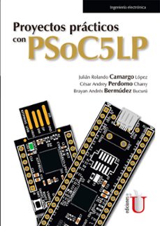 proyectos practicos con psoc5lp (ebook)-julian rolando camargo lopez-cesar andrey perdomo charry-brayan andres bermudez bucuru-9789587920741
