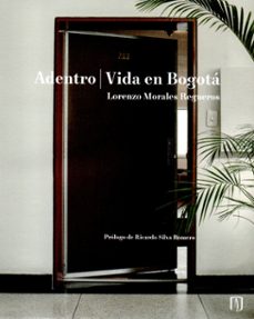adentro | vida en bogota (ebook)-lorenzo morales regueros-9789587980141
