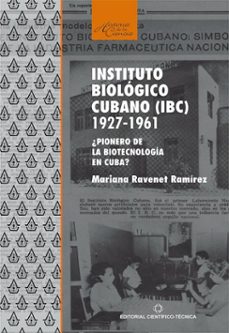 instituto biologico cubano (ibc) 1927-1961. ¿pionero de la biotecnologia en cuba? (ebook)-mariana ravenet ramírez-9789590513541