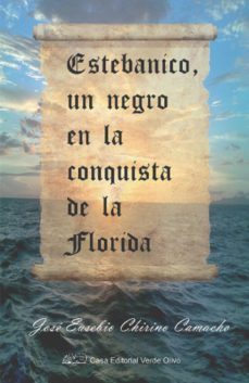 estebanico, un negro en la conquista de la florida (ebook)-jose eusebio chirino camacho-9789592244641