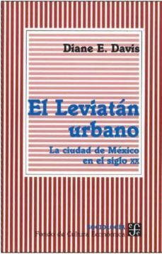 el leviatan urbano: la ciudad de mexico en el siglo xx-diane e. davis-9789681657741