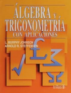 algebra y trigonometria con aplicaciones-murphy johnson-arnold steffensen-9789682447341