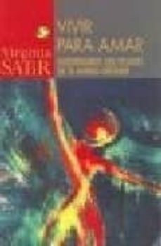 vivir para amar: un encuentro con los tesoros de tu mundo interio r-virginia satir-9789688604441