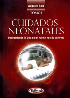 cuidados neonatales: descubriendo la vida de un recien nacido enf ermo (2vol.)-augusto sola-9789872530341