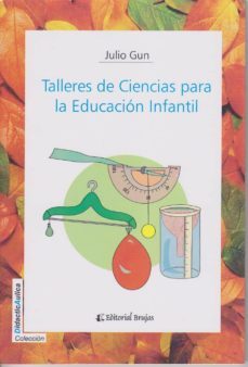 talleres de ciencias para la educacion infantil.-9789875915541