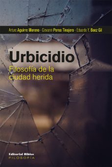 urbicidio (ebook)-arturo aguirre moreno-giovanni perea tinajero-eduardo y. baez gil-9789876919241