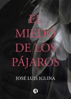 el miedo de los pajaros (ebook)-jose luis iglina-9789878703541