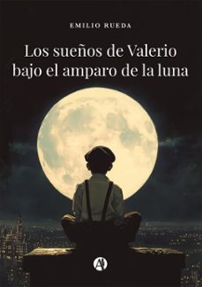 los sueños de valerio bajo el amparo de la luna (ebook)-emilio rueda-9789878759241