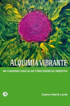 alquimia vibrante (ebook)-juana maría lenk-9789878764641