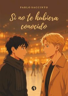 si no te hubiera conocido (ebook)-pablo saccinto-9789878765341