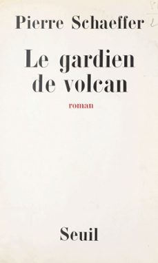 le gardien de volcan (ebook)-pierre schaeffer-9791036903441