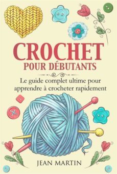 crochet pour debutants. le guide complet ultime pour apprendre a crocheter rapidement (ebook)-9791221411041