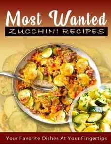 most wanted zucchini recipes (ebook)-jatin agrawal-9791223975541